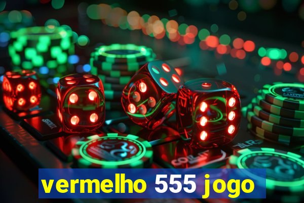 vermelho 555 jogo